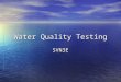 Water Quality Testing SVN3E. What is water tested for? Physical content Physical content Chemical content Chemical content Biological content Biological