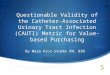 Questionable Validity of the Catheter-Associated Urinary Tract Infection (CAUTI) Metric for Value-based Purchasing By Mara Rice-Stubbs RN, BSN