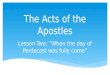 The Acts of the Apostles Lesson Two: “When the day of Pentecost was fully come”