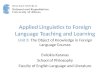 Applied Linguistics to Foreign Language Teaching and Learning Unit 3: The Object of Knowledge in Foreign Language Courses Evdokia Karavas School of Philosophy
