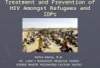 Treatment and Prevention of HIV Amongst Refugees and IDPs Rafik Hanna, M.D. St. Luke’s Roosevelt Hospital Center Global Health Fellowship Lecture Series