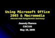 Using Microsoft Office 2003 & Macromedia Second Half Assignments Summary Jeanely Ramos CSC101 May 19, 2005