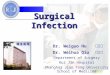 Surgical Infection Dr. Weiguo Hu 胡伟国 Dr. Weihua Qiu 邱伟华 Department of Surgery Rui Jin Hospital Shanghai Jiao Tong University School of Medicine