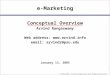 1 © 1998-2005, Arvind Rangaswamy (All Rights Reserved) January 13, 2005 e-Marketing Conceptual Overview Arvind Rangaswamy Web address: 