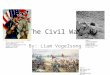 The Civil War By: Liam Vogelsong  cialPrograms/eUllrich/ow/images/civil%20w ar%20soldiers.jpg 