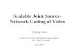 Scalable Joint Source- Network Coding of Video Yufeng Shan Supervisors: Prof. Shivkumar Kalyanaraman Prof. John W. Woods April 2007