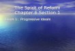 The Spirit of Reform Chapter 6 Section 1 Lesson 1: Progressive Ideals