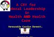 A CRY for Federal Leadership in Health AND Health Care Honourable Carolyn Bennett, M.D., M.P. November 19, 2011