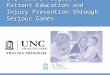 UNC Trauma Program: Patient Education and Injury Prevention through Serious Games
