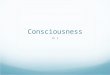 Consciousness Ch 5. Construct Can not be seen, touched, or measured directly Known by their effects on behavior and play roles in psychological theories