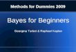 Methods for Dummies 2009 Bayes for Beginners Georgina Torbet & Raphael Kaplan