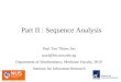 Part II : Sequence Analysis Paul Tan Thiam Joo paul@bic.nus.edu.sg Department of Biochemistry, Medicine Faculty, NUS Institute for Infocomm Research