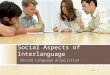 Social Aspects of Interlanguage Second Language Acquisition SLA1 此簡報可能會牽涉到聽眾的討論 活動，也就是所謂的執行項目。 因此在進行簡報時﹐可充份利用