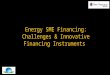 Energy SME Financing: Challenges & Innovative Financing Instruments