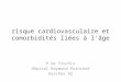 Risque cardiovasculaire et comorbidités liées à l'âge P de Truchis Hôpital Raymond Poincaré Garches 92