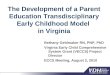 The Development of a Parent Education Transdisciplinary Early Childhood Model in Virginia Bethany Geldmaker RN, PNP, PhD Virginia Early Child Comprehensive
