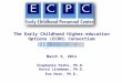 The Early Childhood Higher-education Options (ECHO) Consortium March 6, 2014 Stephanie Parks, Ph.D. David Lindeman, Ph.D. Eva Horn, Ph.D