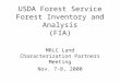USDA Forest Service Forest Inventory and Analysis (FIA) MRLC Land Characterization Partners Meeting Nov. 7-8, 2000