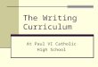 The Writing Curriculum At Paul VI Catholic High School