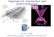 Topological insulators and superconductors KITPC 2010 Shoucheng Zhang, Stanford University