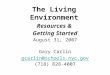 The Living Environment Resources & Getting Started August 31, 2007 Gary Carlin gcarlin@schools.nyc.gov (718) 828-4007