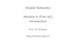 1 Mobile Networks Module A (Part A2) Introduction Prof. JP Hubaux 