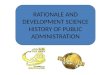 RATIONALE AND DEVELOPMENT SCIENCE HISTORY OF PUBLIC ADMINISTRATION