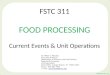 MURANO FSTC 311 FSTC 311 FOOD PROCESSING Current Events & Unit Operations Dr. Peter S. Murano Associate Professor Department of Nutrition and Food Science