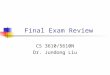 Final Exam Review CS 3610/5610N Dr. Jundong Liu. About the final exam Coverage: after midterm + heap operations Time: Thursday, April 30, 8-10am Preparation: