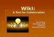 Wiki: A Tool for Collaboration Laura Lamey December 2, 2007 EDES 545 University of Alberta