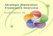 Strategic Prevention Framework Overview Paula Feathers, MA