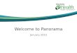Welcome to Panorama January 2015. This presentation can be modified as you need: Part 1 – Overview of Panorama Contains information about when Panorama
