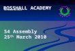 ROSSHALL ACADEMY “Our School, Our Future” S4 Assembly 25 th March 2010