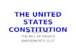 THE UNITED STATES CONSTITUTION ARTICLES I-VII THE BILL OF RIGHTS AMENDMENTS 11-27