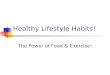 Healthy Lifestyle Habits! The Power of Food & Exercise!