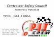 Contractor Safety Council Awareness Material TOPIC: HEAT STRESS For more information on the CSC and other awareness topics, see 