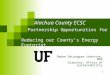 0 Alachua County ECSC Partnership Opportunities for Reducing our County’s Energy Footprint Dedee DeLongpre-Johnston, MBA Director, Office of Sustainability