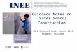 INEE Regional Tools Launch 2010, Bangkok, Thailand Guidance Notes on Safer School Construction
