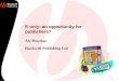 1 E-only: an opportunity for publishers? Aly Bowman Blackwell Publishing Ltd
