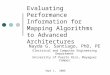 Evaluating Performance Information for Mapping Algorithms to Advanced Architectures Nayda G. Santiago, PhD, PE Electrical and Computer Engineering Department