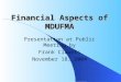 Financial Aspects of MDUFMA Presentation at Public Meeting by Frank Claunts November 18, 2004