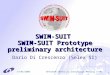 SWIM-SUIT SWIM-SUIT Prototype preliminary architecture Dario Di Crescenzo (Selex SI) 14/05/2008 AP4/SWIM Technical Interchange Meeting (TIM) 1