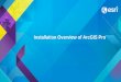 Installation Overview of ArcGIS Pro. The ArcGIS Pro Setup: some basics ArcGIS Pro is independent of ArcGIS for Desktop. The ArcGIS Pro setup is supported