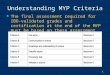 1 Understanding MYP Criteria The final assessment required for IBO-validated grades and certification at the end of the MYP must be based on these assessment