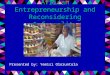 African Entrepreneurship and Reconsidering Informality Presented by: Yemisi Oloruntola