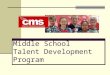 Middle School Talent Development Program. Sedgefield Middle School DEP Meeting October 13, 2014