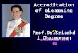 Charm@ksc.au.edu Accreditation of eLearning Degree by Prof.Dr.Srisakdi Charmonman