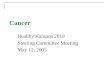 Cancer Healthy Kansans 2010 Steering Committee Meeting May 12, 2005