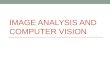 IMAGE ANALYSIS AND COMPUTER VISION. Orientation basis Definition and history Image processing Basics and classification Digital image Image processing