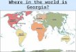 Where in the world is Georgia? Georgia. Understanding Hemispheres